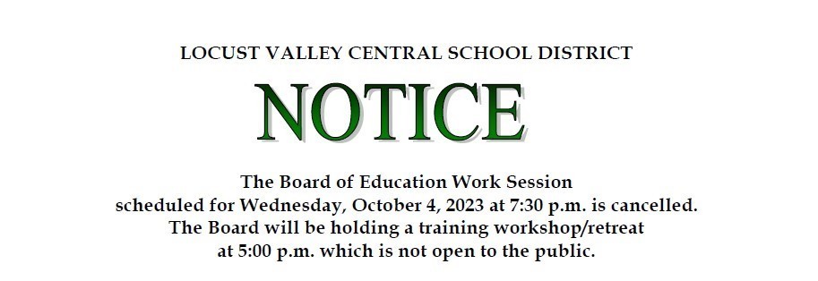 The Board of Education Work Session scheduled for Wednesday, October 4, 2023 at 7:30 p.m. is cancelled.